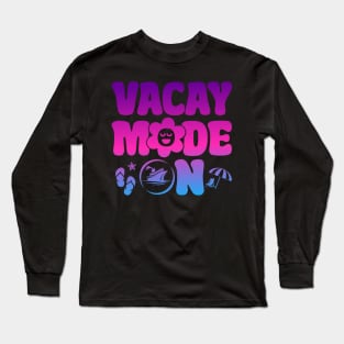 Vacay Mode On Summer Vacation Cruise Beach Vacation Mode Long Sleeve T-Shirt